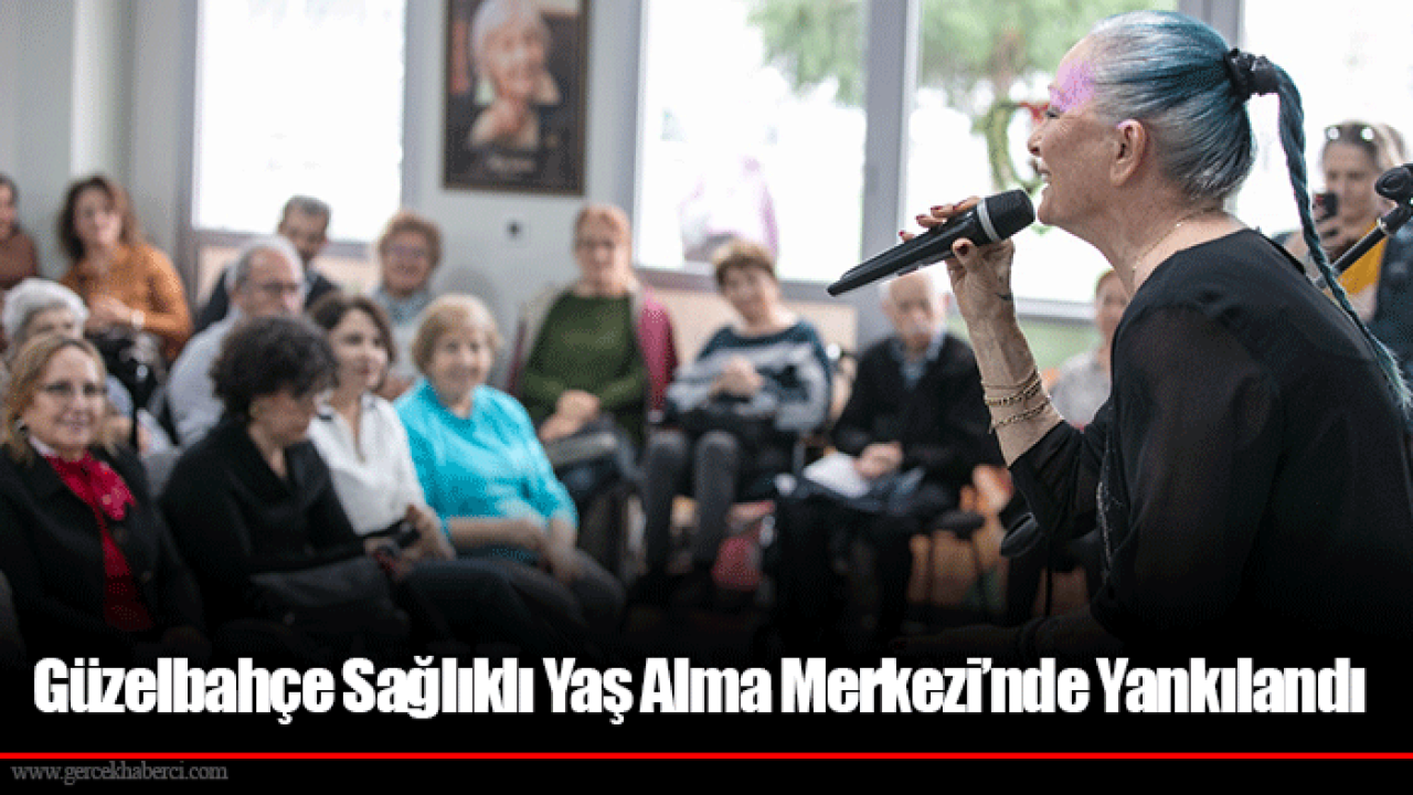 Güzelbahçe Sağlıklı Yaş Alma Merkezi’nde Yankılandı