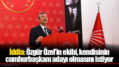 İddia: Özgür Özel'in ekibi, kendisinin cumhurbaşkanı adayı olmasını istiyor