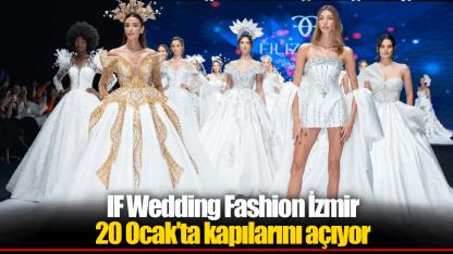 IF Wedding Fashion İzmir 20 Ocak’ta kapılarını açıyor