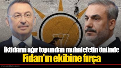 İktidarın ağır topundan muhalefetin önünde Fidan'ın ekibine fırça