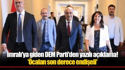 İmralı'ya giden DEM Parti'den yazılı açıklama! 'Öcalan son derece endişeli'