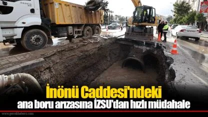 İnönü Caddesi'ndeki ana boru arızasına İZSU'dan hızlı müdahale