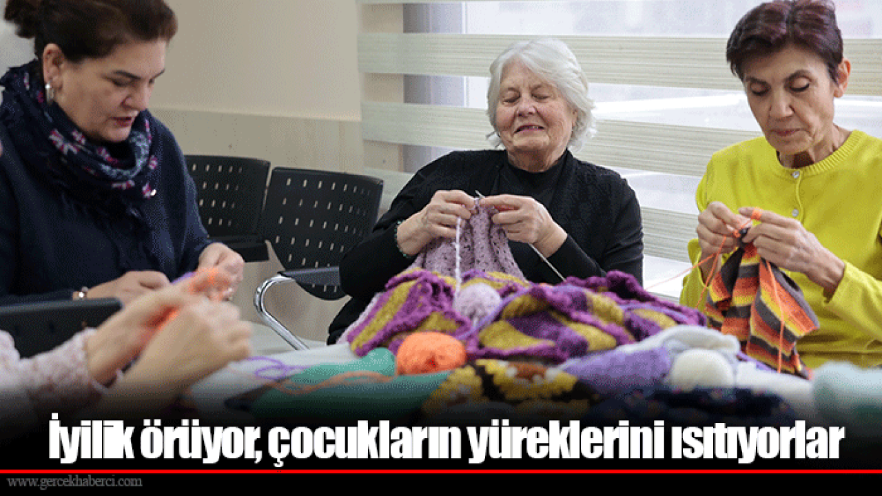 İyilik örüyor, çocukların yüreklerini ısıtıyorlar