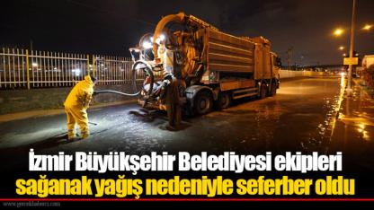 İzmir Büyükşehir Belediyesi ekipleri sağanak yağış nedeniyle seferber oldu