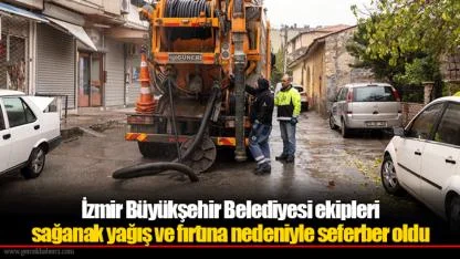İzmir Büyükşehir Belediyesi ekipleri sağanak yağış ve fırtına nedeniyle seferber oldu