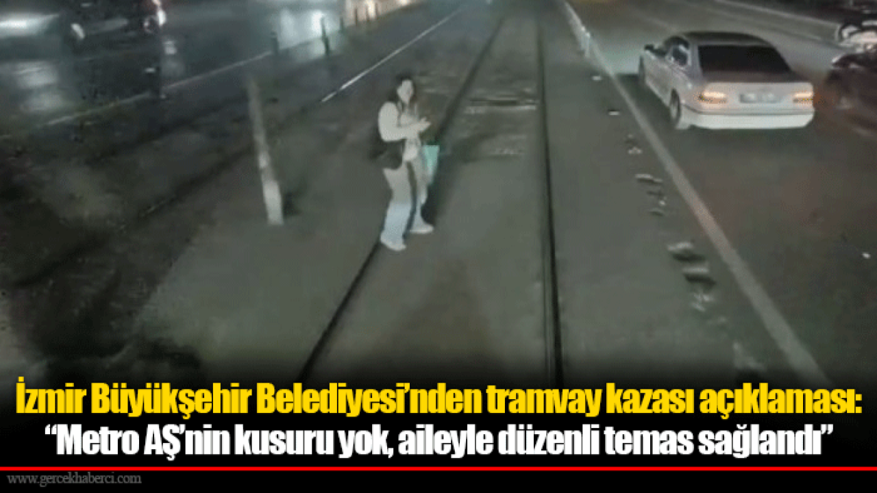 İzmir Büyükşehir Belediyesi’nden tramvay kazası açıklaması: “Metro AŞ’nin kusuru yok, aileyle düzenli temas sağlandı”