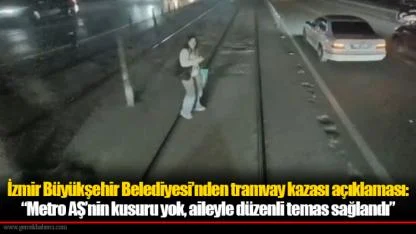 İzmir Büyükşehir Belediyesi’nden tramvay kazası açıklaması: “Metro AŞ’nin kusuru yok, aileyle düzenli temas sağlandı”