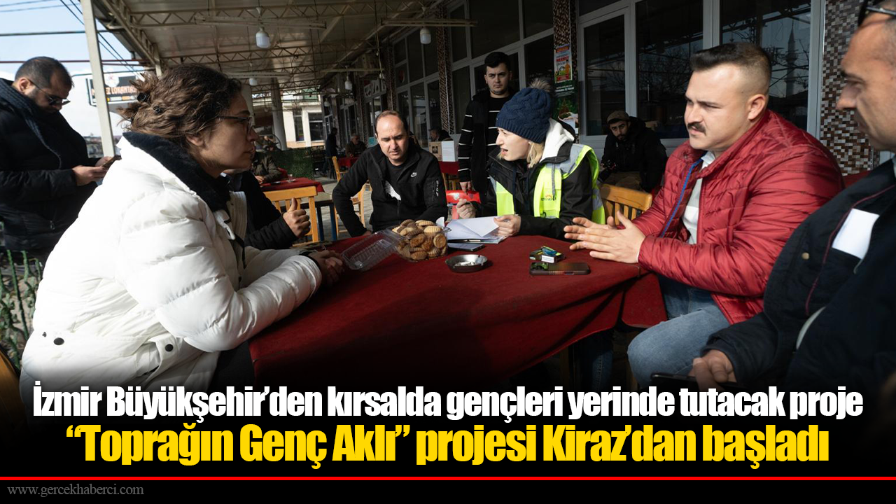 İzmir Büyükşehir’den kırsalda gençleri yerinde tutacak proje: “Toprağın Genç Aklı” projesi Kiraz’dan başladı
