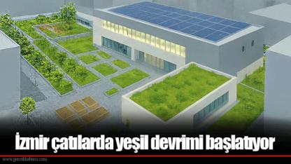 İzmir çatılarda yeşil devrimi başlatıyor