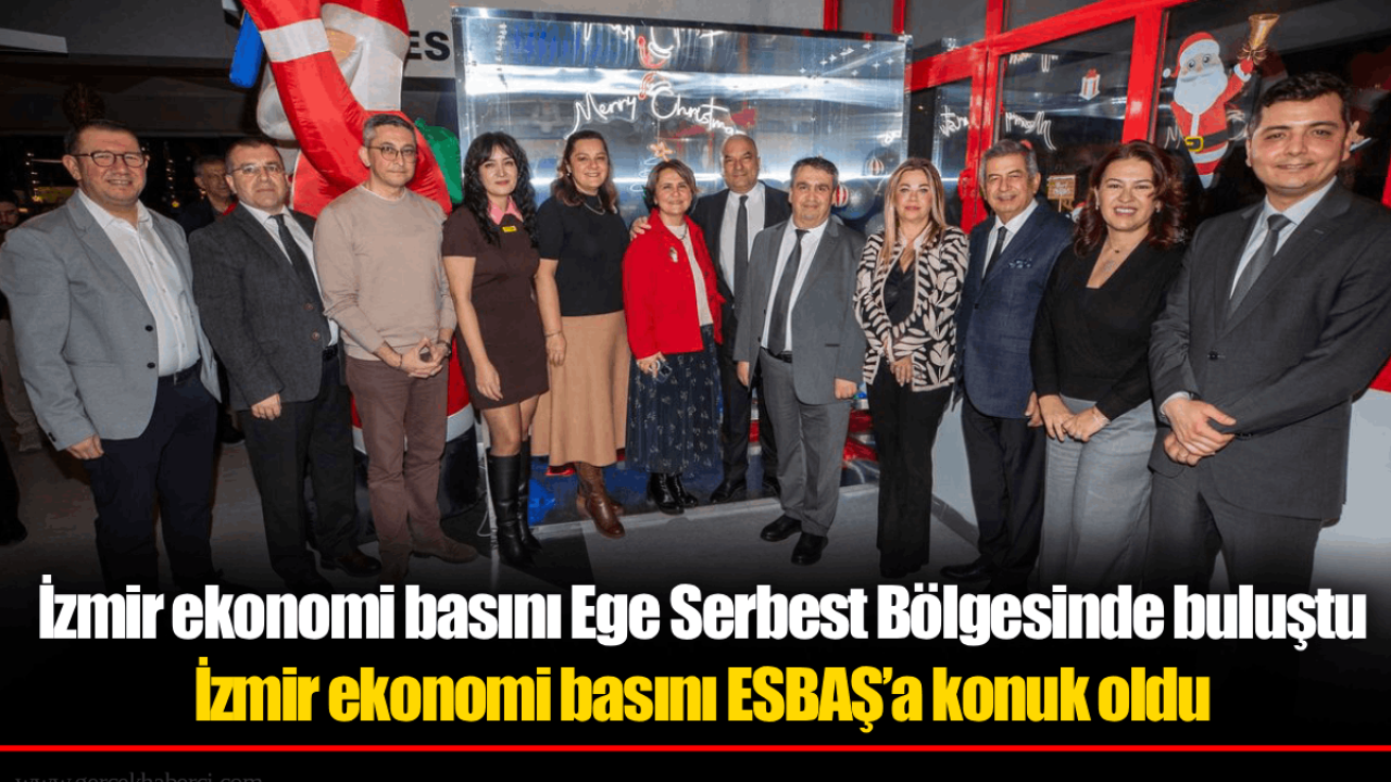 İzmir ekonomi basını Ege Serbest Bölgesinde buluştu
