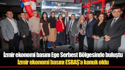 İzmir ekonomi basını Ege Serbest Bölgesinde buluştu