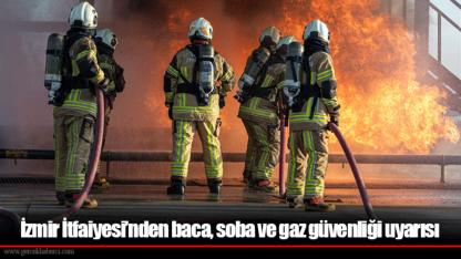 İzmir İtfaiyesi’nden baca, soba ve gaz güvenliği uyarısı