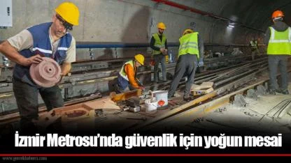 İzmir Metrosu’nda güvenlik için yoğun mesai