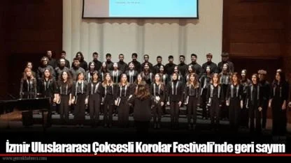 İzmir Uluslararası Çoksesli Korolar Festivali’nde geri sayım