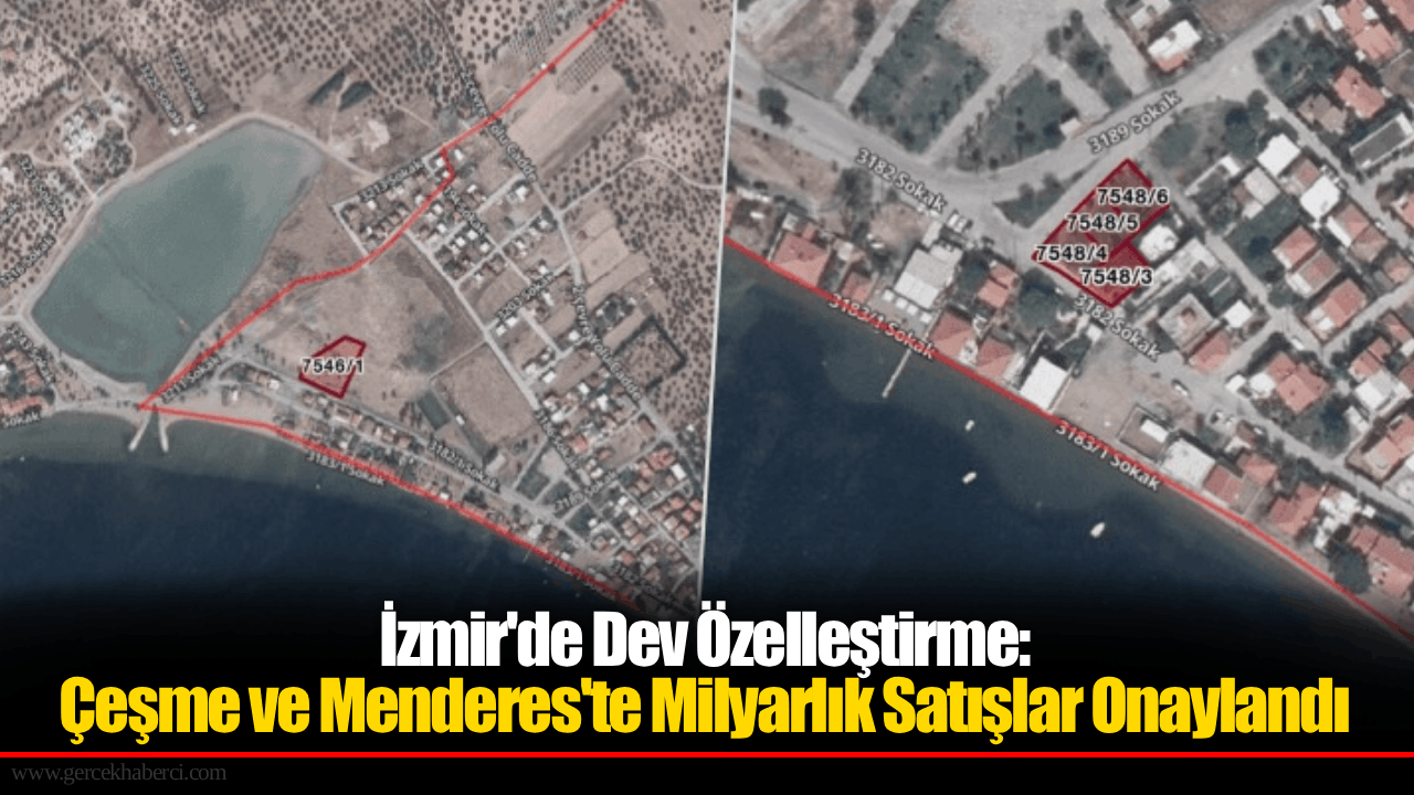 İzmir'de Dev Özelleştirme: Çeşme ve Menderes'te Milyarlık Satışlar Onaylandı