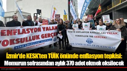 İzmir'de KESK’ten TÜİK önünde enflasyon tepkisi: Memurun sofrasından aylık 370 adet ekmek eksilecek