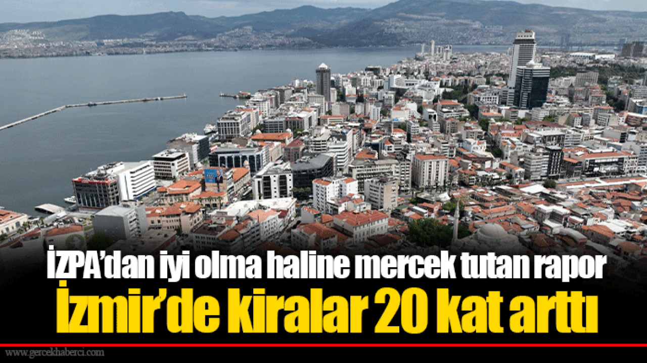 İzmir’de kiralar 20 kat arttı