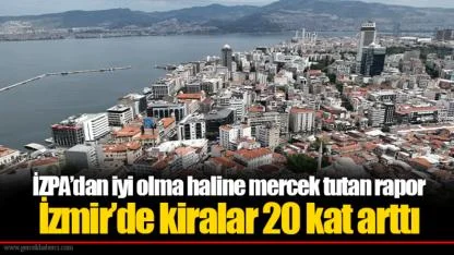 İzmir’de kiralar 20 kat arttı