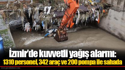İzmir’de kuvvetli yağış alarmı: 1310 personel, 342 araç ve 200 pompa ile sahada