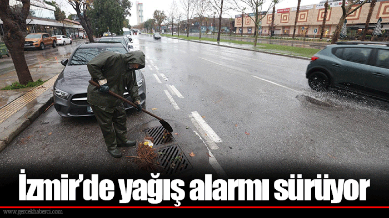 İzmir’de yağış alarmı sürüyor