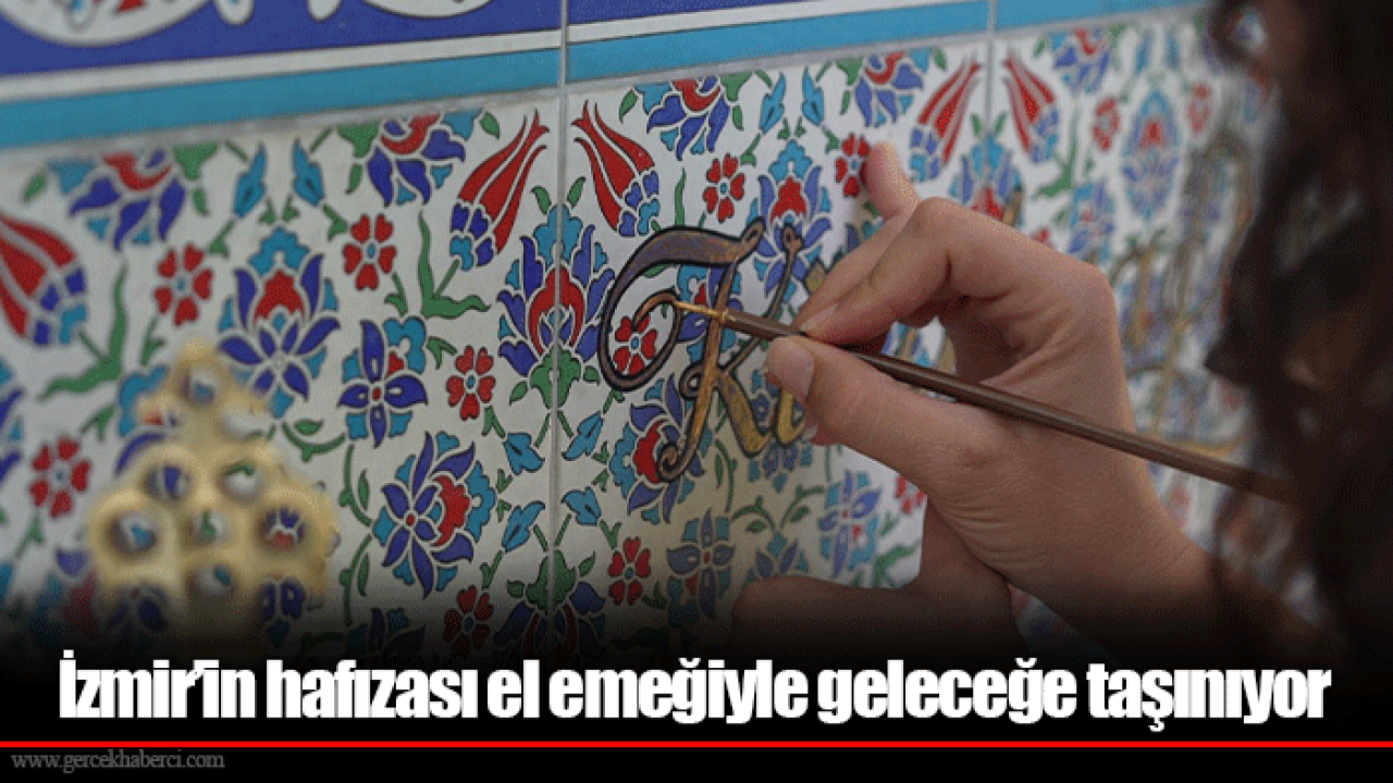 İzmir’in hafızası el emeğiyle geleceğe taşınıyor