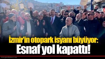 İzmir’in otopark isyanı büyüyor: Esnaf yol kapattı!