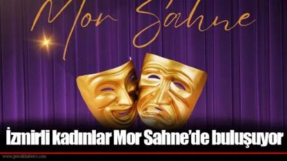 İzmirli kadınlar Mor Sahne’de buluşuyor