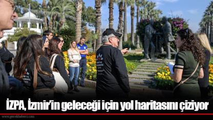 İZPA, İzmir’in geleceği için yol haritasını çiziyor