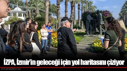 İZPA, İzmir’in geleceği için yol haritasını çiziyor