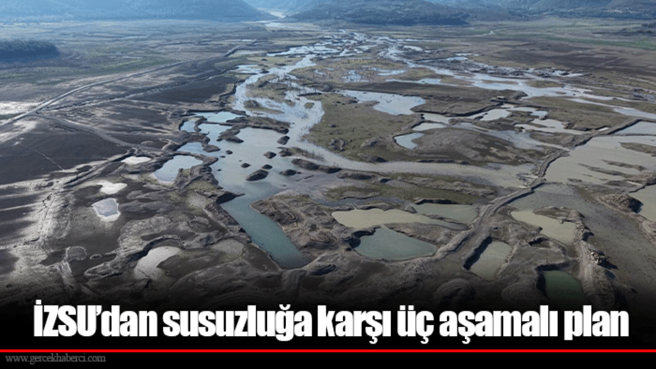 İZSU’dan susuzluğa karşı üç aşamalı plan