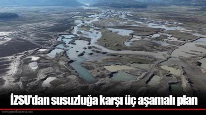 İZSU’dan susuzluğa karşı üç aşamalı plan