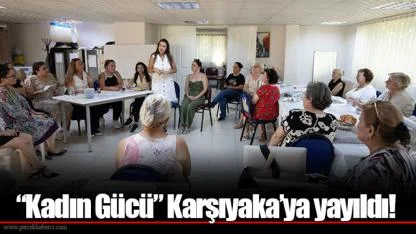 “Kadın Gücü” Karşıyaka’ya yayıldı!