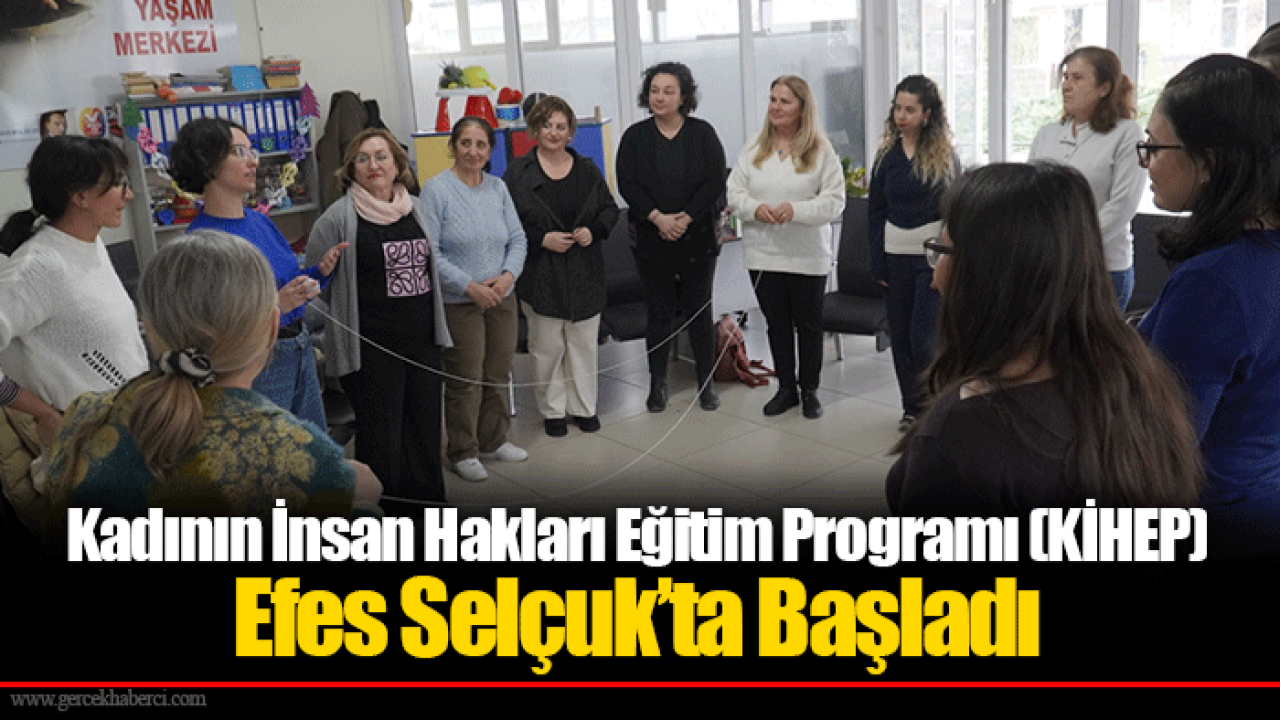 Kadının İnsan Hakları Eğitim Programı (KİHEP) Efes Selçuk’ta Başladı