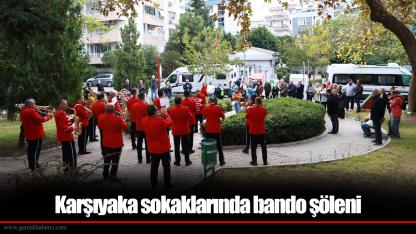 Karşıyaka sokaklarında bando şöleni