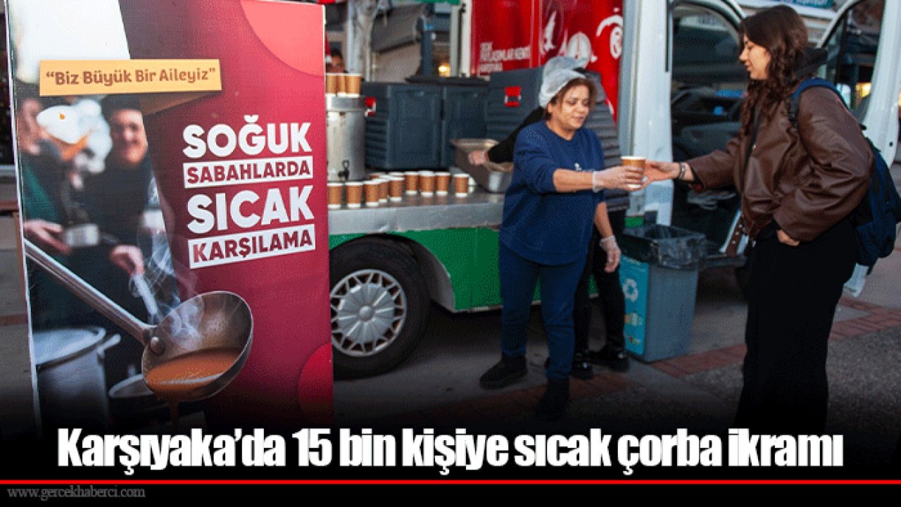 Karşıyaka’da 15 bin kişiye sıcak çorba ikramı
