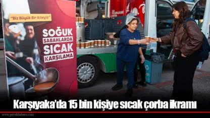 Karşıyaka’da 15 bin kişiye sıcak çorba ikramı