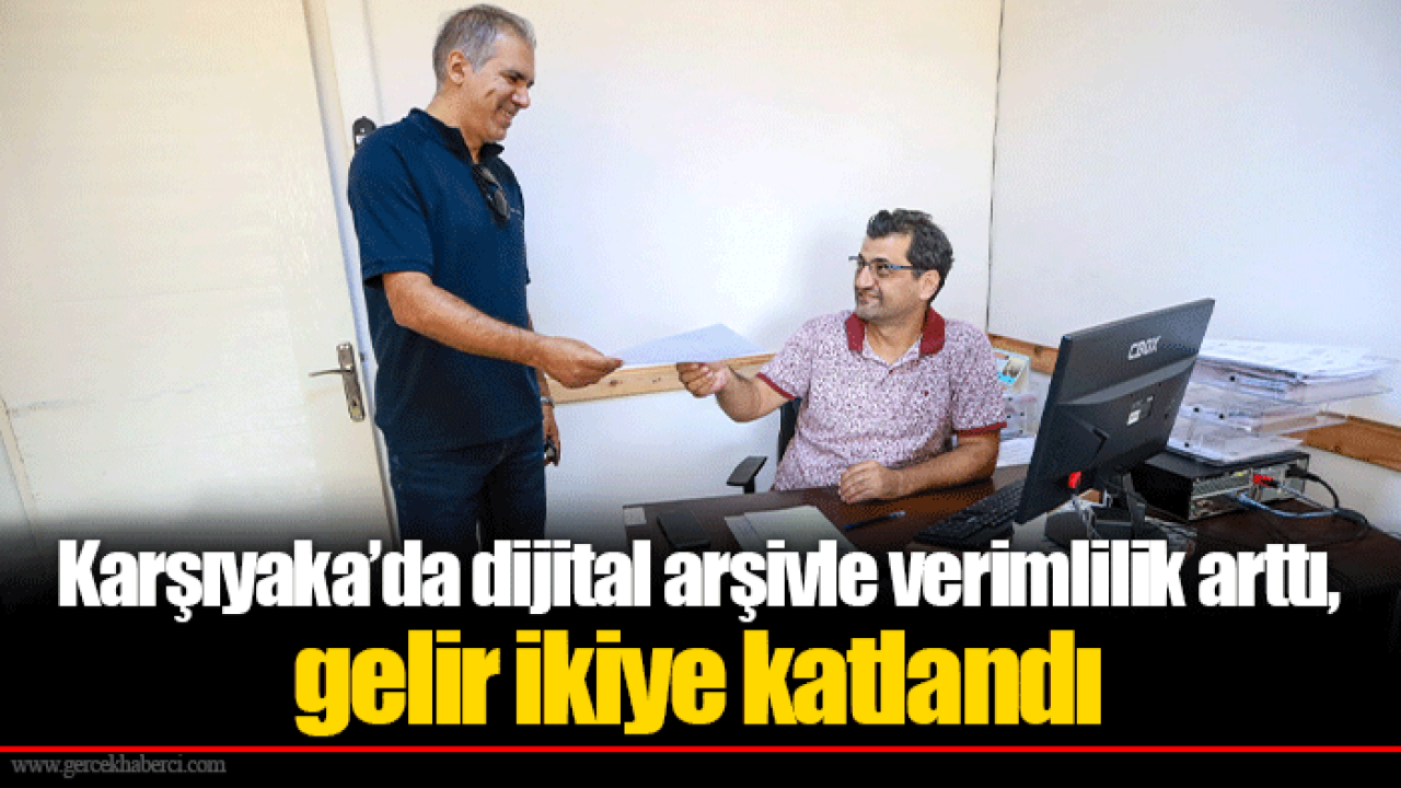 Karşıyaka’da dijital arşivle verimlilik arttı, gelir ikiye katlandı