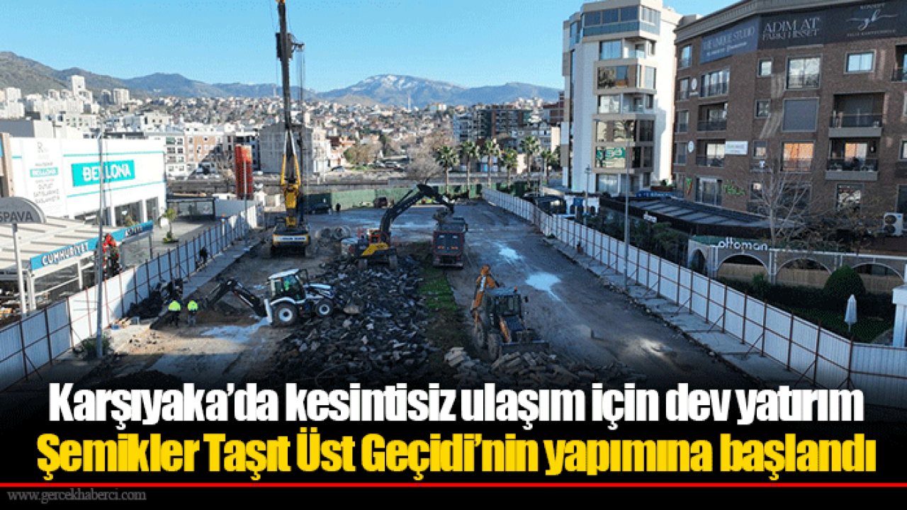 Karşıyaka’da kesintisiz ulaşım için dev yatırım