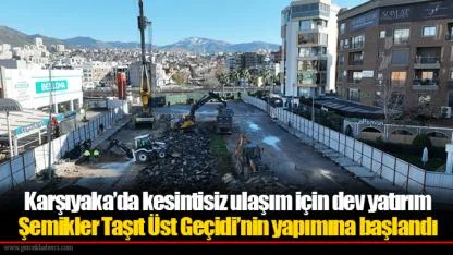 Karşıyaka’da kesintisiz ulaşım için dev yatırım