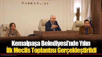 Kemalpaşa Belediyesi’nde Yılın İlk Meclis Toplantısı Gerçekleştirildi