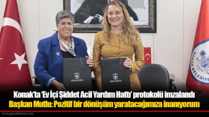 Konak’ta ‘Ev İçi Şiddet Acil Yardım Hattı’ protokolü imzalandı