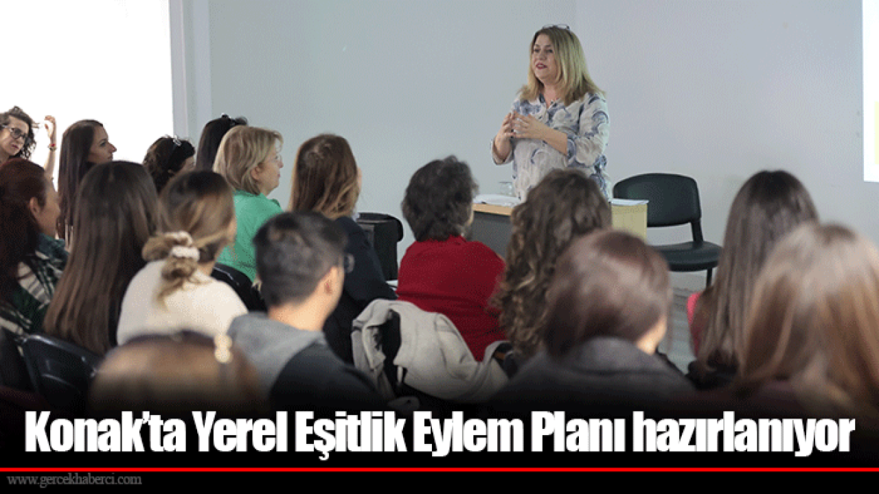 Konak’ta Yerel Eşitlik Eylem Planı hazırlanıyor