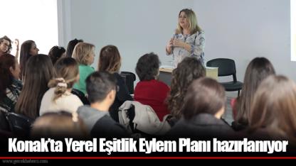 Konak’ta Yerel Eşitlik Eylem Planı hazırlanıyor