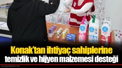Konak’tan ihtiyaç sahiplerine temizlik ve hijyen malzemesi desteği