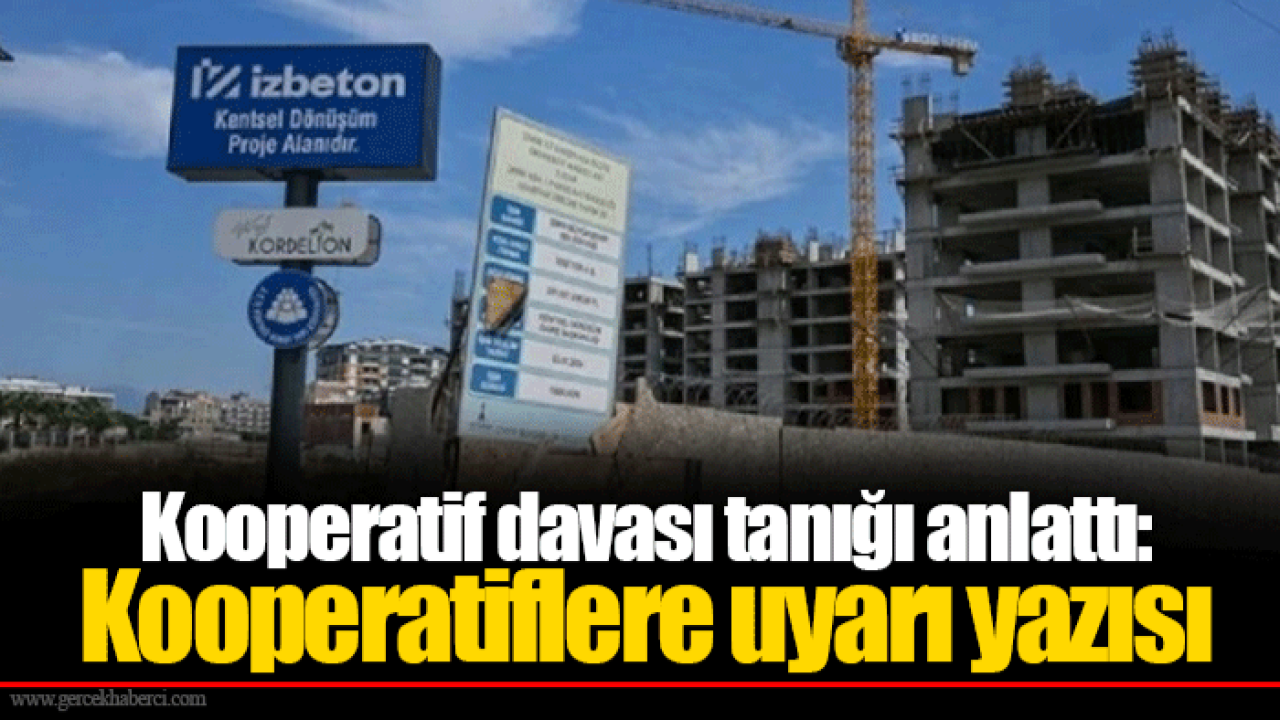 Kooperatif davası tanığı anlattı: Kooperatiflere uyarı yazısı