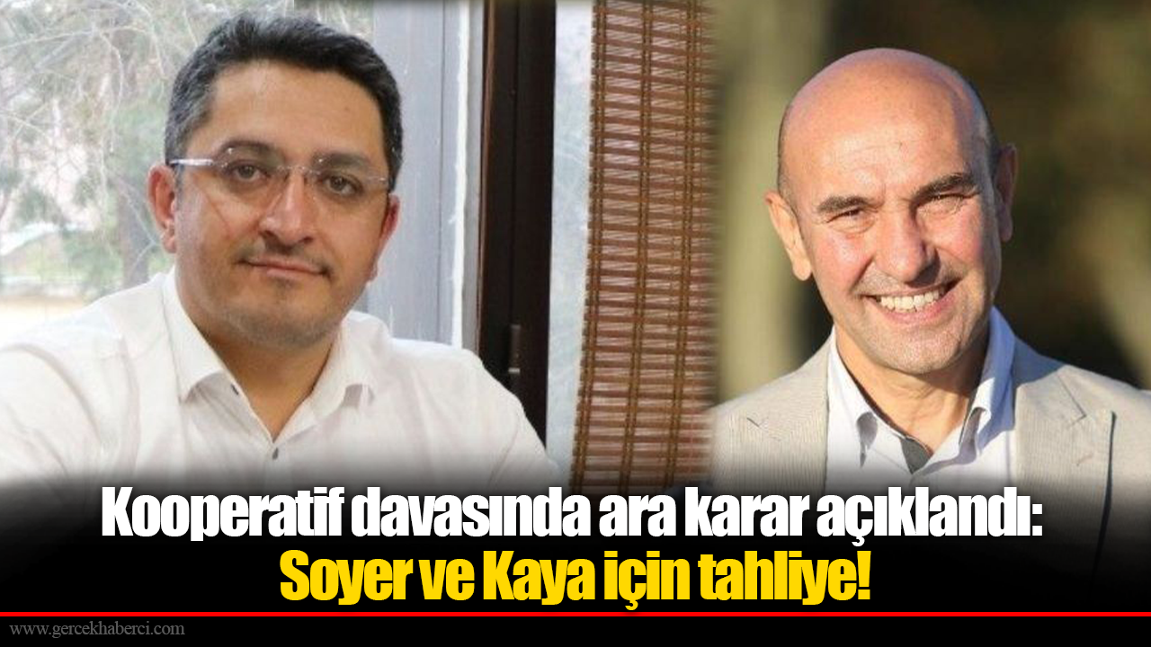 Kooperatif davasında ara karar açıklandı: Soyer ve Kaya için tahliye!