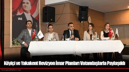 Köyiçi ve Yakakent Revizyon İmar Planları Vatandaşlarla Paylaşıldı