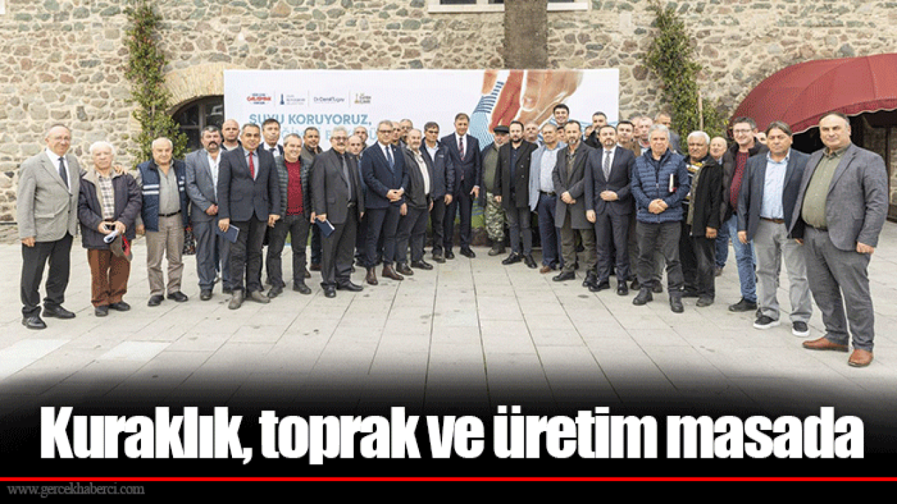 Kuraklık, toprak ve üretim masada