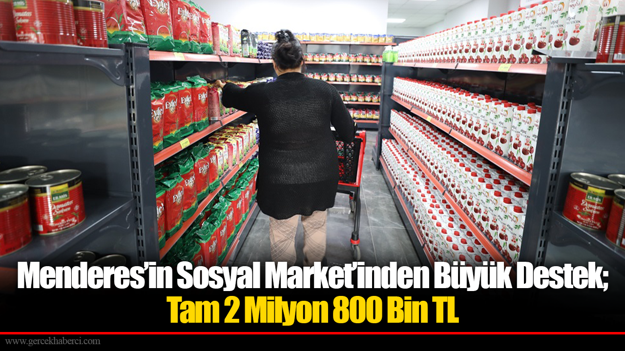 Menderes’in Sosyal Market’inden Büyük Destek; Tam 2 Milyon 800 Bin TL