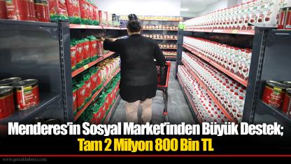 Menderes’in Sosyal Market’inden Büyük Destek; Tam 2 Milyon 800 Bin TL
